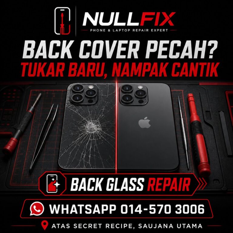 Servis tukar back cover phone pecah di NULLFIX Saujana Utama