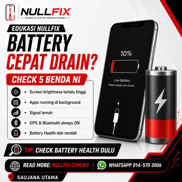 Bateri phone cepat drain — pemeriksaan dan repair di NULLFIX Saujana Utama