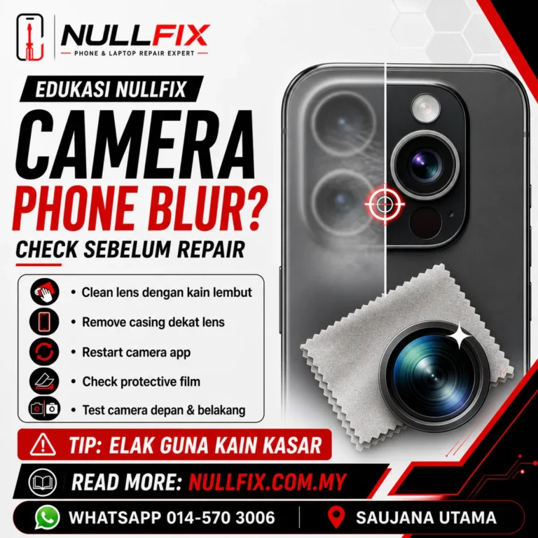 Camera phone blur — punca dan cara repair, NULLFIX Saujana Utama