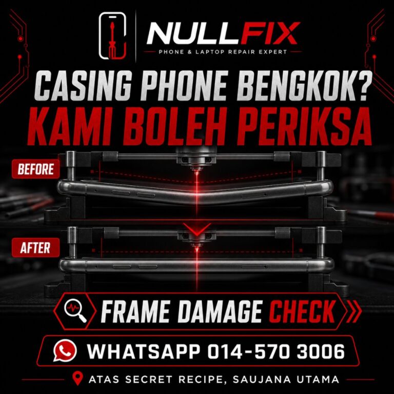 Servis repair casing phone bengkok di NULLFIX Saujana Utama
