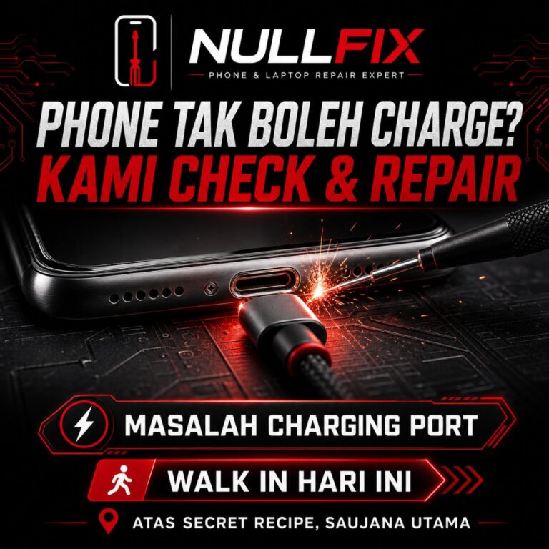 Servis repair charging port phone di NULLFIX Saujana Utama