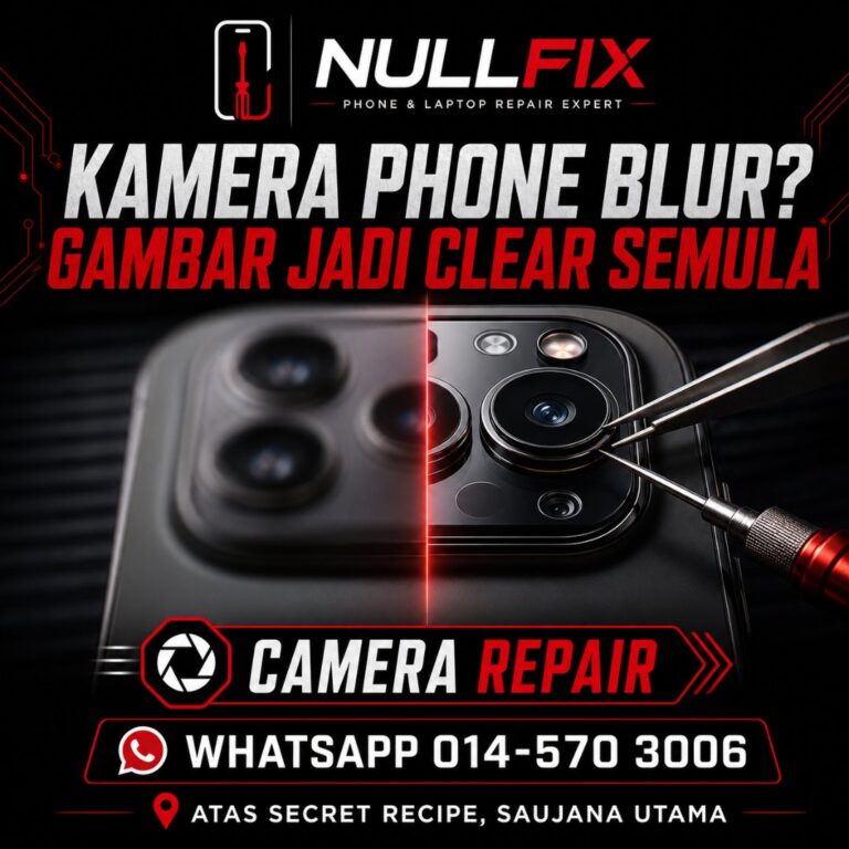 Servis repair kamera phone blur di NULLFIX Saujana Utama