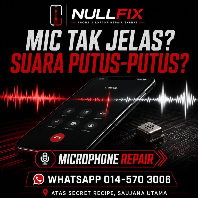 Servis repair mikrofon phone di NULLFIX Saujana Utama