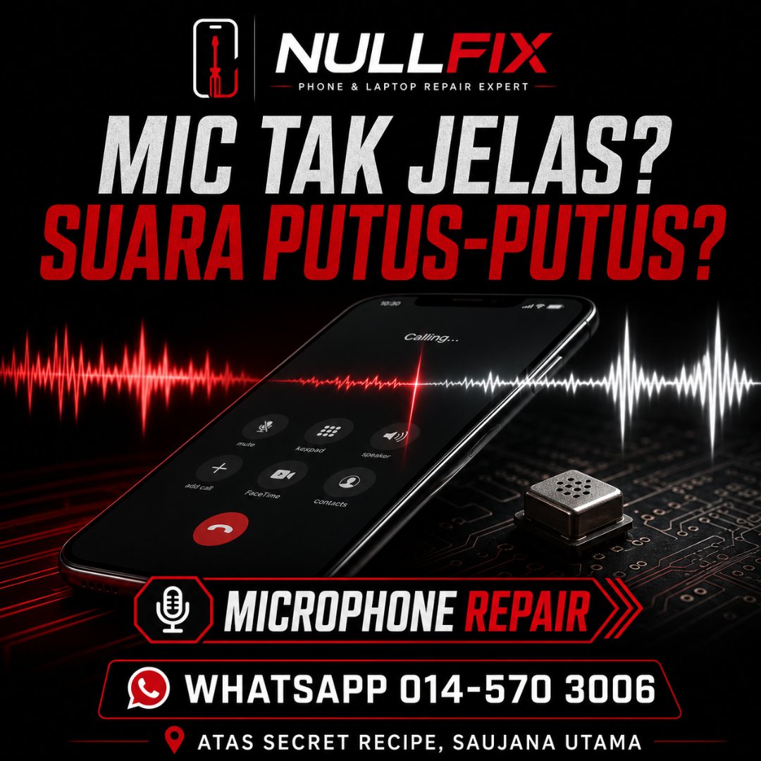 Servis repair mikrofon phone di NULLFIX Saujana Utama