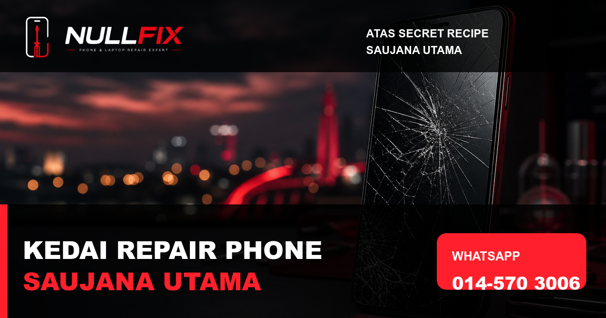 Kedai Repair Phone Saujana Utama untuk Skrin Pecah
