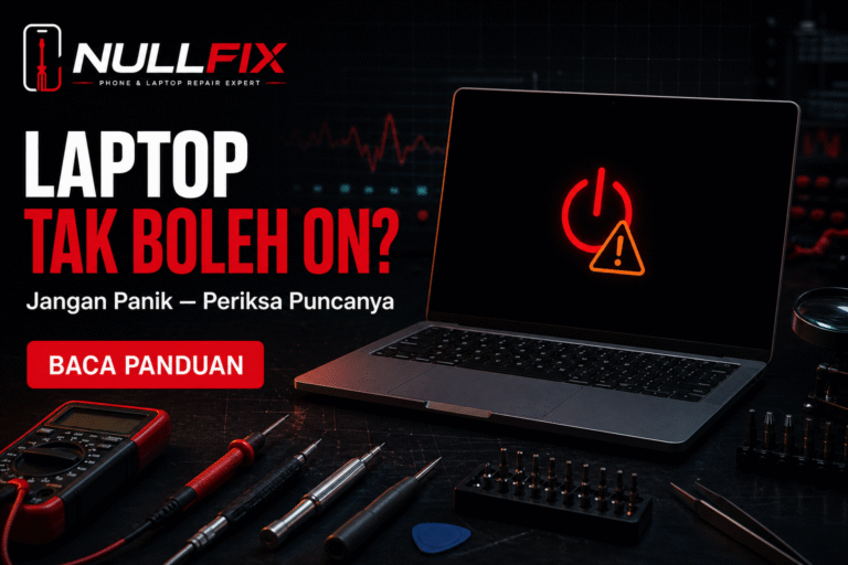 Laptop tak boleh on - punca dan cara atasi di NULLFIX Saujana Utama