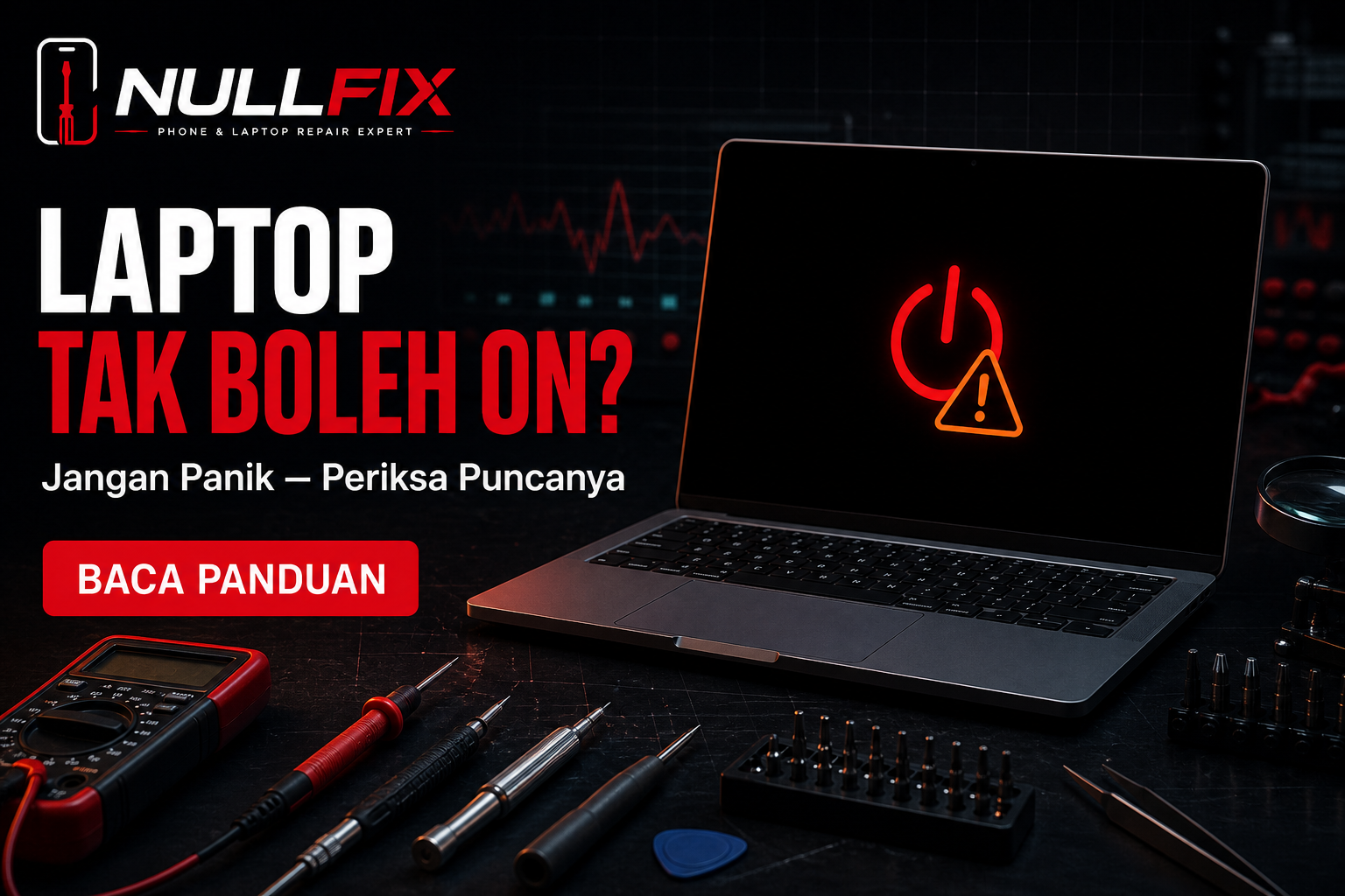 Laptop tak boleh on - punca dan cara atasi di NULLFIX Saujana Utama