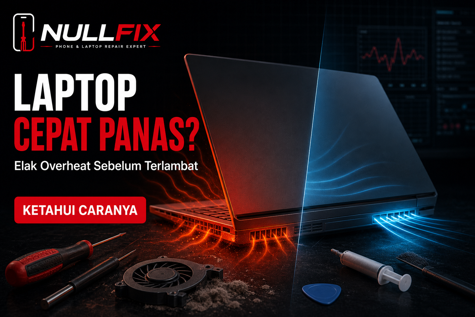 Laptop cepat panas - elak overheat sebelum terlambat, servis di NULLFIX Saujana Utama