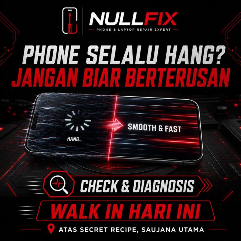 Servis repair phone hang atau lag di NULLFIX Saujana Utama