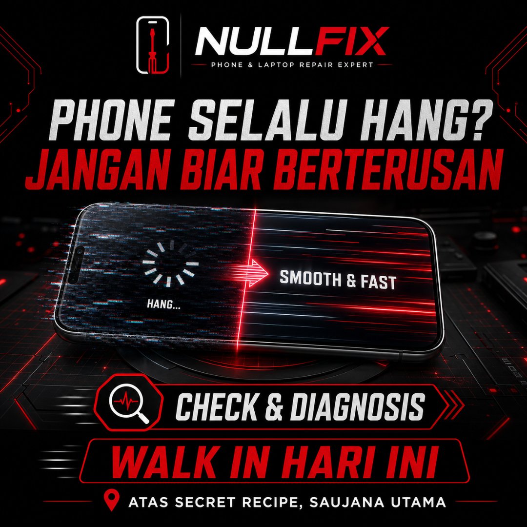 Servis repair phone hang atau lag di NULLFIX Saujana Utama