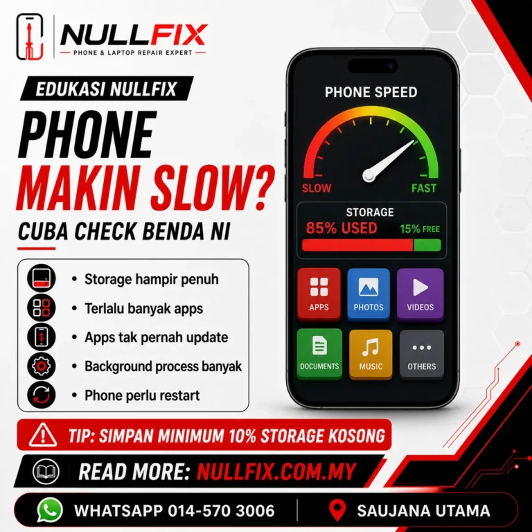 Phone makin slow — punca dan cara laju semula, NULLFIX Saujana Utama