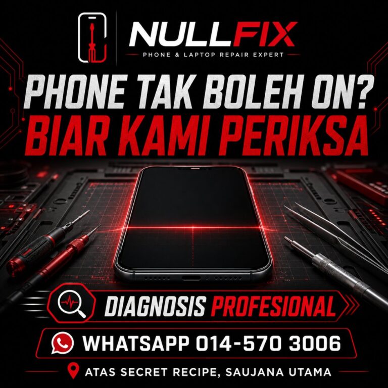 Servis repair phone tidak boleh on di NULLFIX Saujana Utama