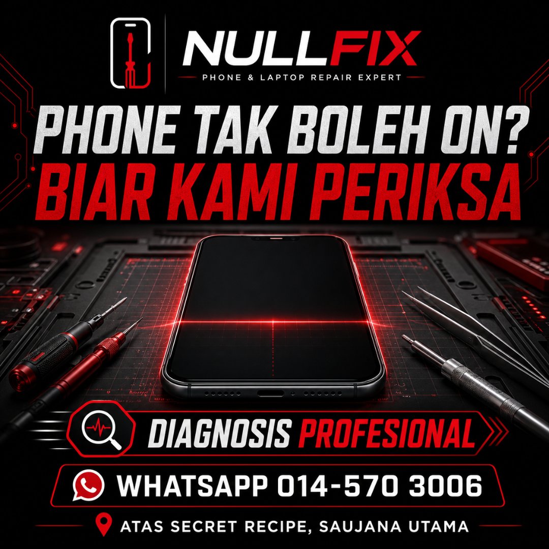 Servis repair phone tidak boleh on di NULLFIX Saujana Utama