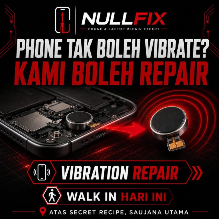 Servis repair vibration motor phone di NULLFIX Saujana Utama