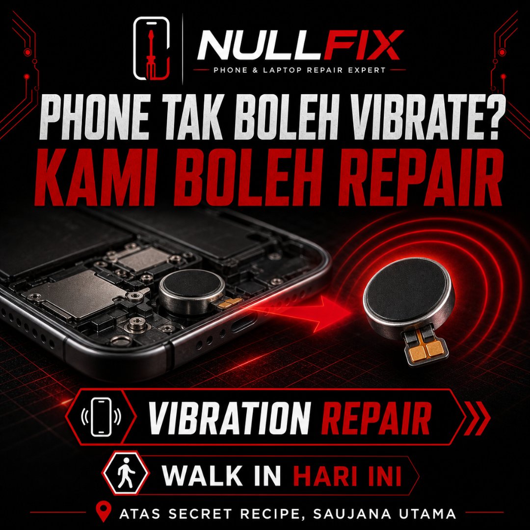 Servis repair vibration motor phone di NULLFIX Saujana Utama
